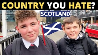 Which Country Do You HATE The Most  SCOTLAND [upl. by Tnahsin]