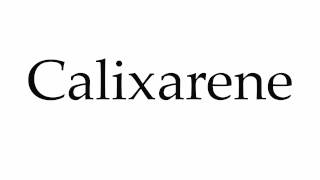 How to Pronounce Calixarene [upl. by Xirdnek]