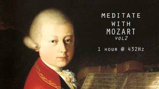 Meditate with Mozart  432Hz Classical Music  Vol 2 [upl. by Bathsheeb]