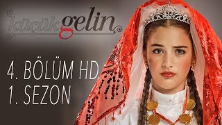 Küçük Gelin  4 Bölüm HD  1 SEZON [upl. by Wooldridge]