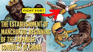 The Establishment of Manchukuo Beginning of the Japanese Conquest of China [upl. by Notsrik969]