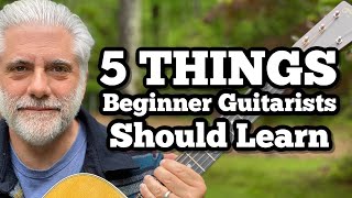 5 Things Every Beginner Guitarist SHOULD Learn [upl. by Horatia]