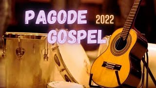 PAGODE GOSPEL 2022  AS MAIS TOCADAS [upl. by Godwin]