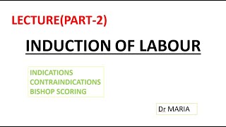 INDUCTION OF LABOUR LECTURE PART2  INDICATIONS  CONTRAINDICATIONS BISHOP SCORING [upl. by Annadiana378]