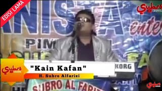 Kain Kafan  H Subro Alfarizi  Video Live Show  Cipt Salhiyah Yunus [upl. by Hadlee]