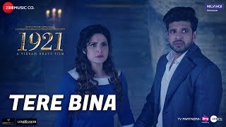 Tere Bina  1921 Zareen Khan amp Karan KundrraArijit Singh amp Aakanksha SharmaAsad KhanVikram Bhatt [upl. by Ayikal]