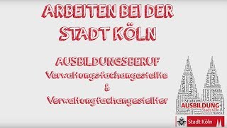 Arbeiten bei der Stadt Köln  Ausbildungsberuf Verwaltungsfachangestellte und angestellter [upl. by Herra934]