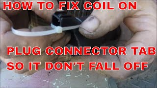 HOW TO FIX COIL ON PLUG CONNECTOR TAB SO IT DONT FALL OFF [upl. by Marten]