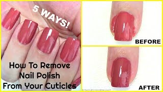 How To Remove Nail Polish From Your Cuticles Or Around The Nails 5 WAYS [upl. by Justina]