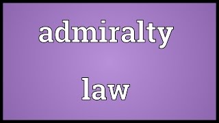 Admiralty law Meaning [upl. by Egor]