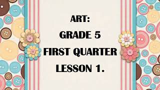 Art Grade 5 First Quarter Lesson 1 A5ELIa [upl. by Moersch]