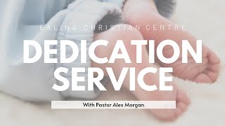 Dedication Service  Pastor Alex Morgan Ealing Christian Centre 630pm 18th April 2021 [upl. by Michele]