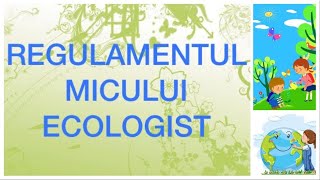 Educatie ecologica  Regulamentul micului ecologist [upl. by Neztnaj155]