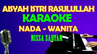 AISYAH ISTRI RASULULLAH  KARAOKE Nada Wanita [upl. by Ialda551]