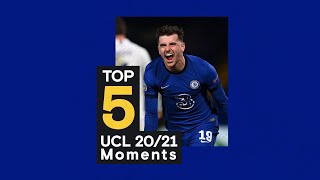 Chelseas Top 5 UEFA Champions League Moments 202021 [upl. by Ainyt551]