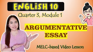 Argumentative Essay  GRADE 10  MELCbased VIDEO LESSON  QUARTER 3  MODULE 1 [upl. by Adianes]