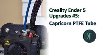 Creality Ender 5 Upgrades 5 Capricorn PTFE Tube [upl. by Katlin21]