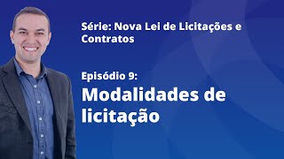 Nova Lei de Licitações E9  Modalidades de licitação [upl. by Elleinwad]