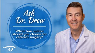 Ask Dr Drew  Which lens should you choose for cataract surgery  Carolina Eyecare Physicians [upl. by Charlton]