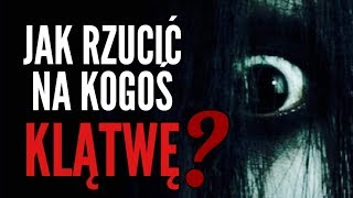 JAK RZUCIĆ NA KOGOŚ KLĄTWĘ [upl. by Asenaj]