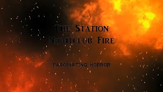 The Station Nightclub Fire  A Short Documentary  Fascinating Horror [upl. by Hildegarde]