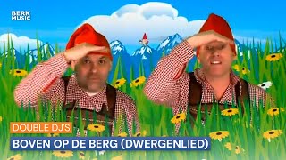 Double Djs  Boven Op de Berg Dwergenlied [upl. by Adnamma]