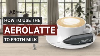 How To Use the AeroLatte To Froth Milk [upl. by Dolorita]