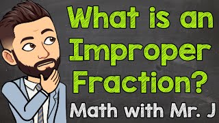 What is an Improper Fraction  Math with Mr J [upl. by Eenafets]