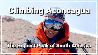 Climbing Aconcagua The Highest Peak in South America [upl. by Ugo]