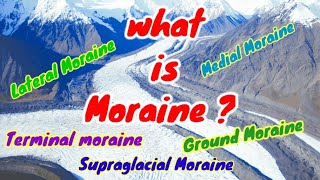 Moraines A Glacial Depositional LandformDefinitionTypes Importance amp overview [upl. by Norahc]