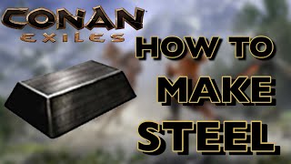 HOW TO MAKE STEEL IN CONAN EXILES 2021 [upl. by Eicam]