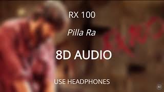 Pilla Ra 8D AUDIO 🎧  RX 100 [upl. by Bach]