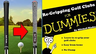 How To ReGrip Your Golf Clubs At Home With No Vice For DUMMIES [upl. by Yentterb205]