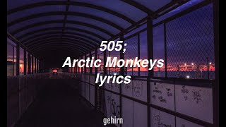 Arctic Monkeys  505  lyrics [upl. by Lorrac817]