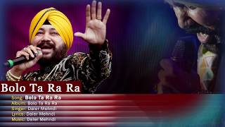 Bolo Tara Ra Ra  Daler Mehndi  Punjabi Pop Song  Superhit Punjabi Party Song [upl. by Alcott]