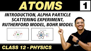 Atoms 01  Introduction  Alpha Particles Scattering Experiments  Class 12 NCERT [upl. by Cirilla216]