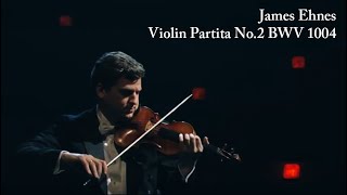 Violin Partita No2 in D minor BWV 1004 James Ehnes [upl. by Turmel]