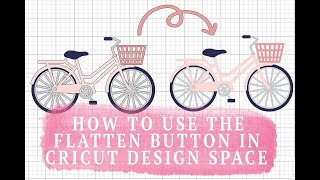 Flatten In Cricut Design Space  How  When To Use It [upl. by Ttelracs448]