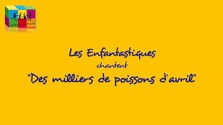 DES MILLIERS DE POISSONS DAVRIL  Les Enfantastiques [upl. by Enilhtak]