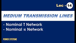 Medium Transmission Lines  Voltage Regulation  Nominal T amp Nominal πNetwork  GATEESEISROBARC [upl. by Peyter]