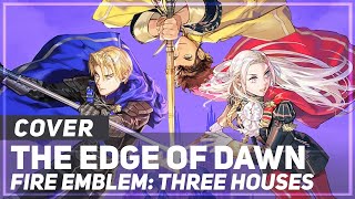 Fire Emblem Three Houses  quotThe Edge of Dawnquot  AmaLee Ver [upl. by Lashonda]