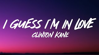 Clinton Kane  I GUESS I’M IN LOVE Lyrics [upl. by Taylor533]