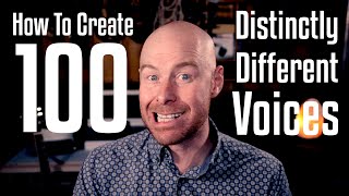 How To Create 100 Distinctly Different Voices [upl. by Shaer]