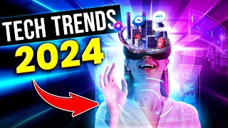 Top 7 Technology TRENDS in 2024 [upl. by Rowley]