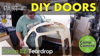 DIY Doors  Part 1 The Template  Camp EZ Teardrop [upl. by Naitsirc]