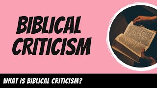 Biblical Criticism Explained [upl. by Terzas59]