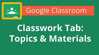 Google Classroom Classwork Tab Creating Topics amp Materials [upl. by Maxim]