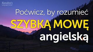 Poćwicz by rozumieć SZYBKĄ MOWĘ angielską – ćwiczenie słuchania [upl. by Mandych]