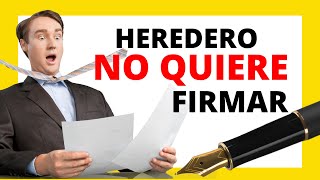 📝HEREDERO NO QUIERE FIRMAR LA HERENCIA ¿QUÉ HAGO [upl. by Oned]