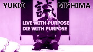 Yukio Mishima  Live with Purpose Die with Purpose [upl. by Elyn]